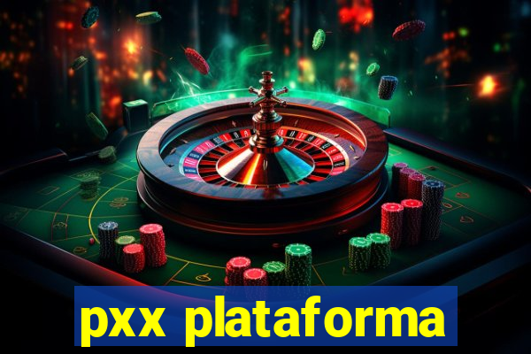 pxx plataforma